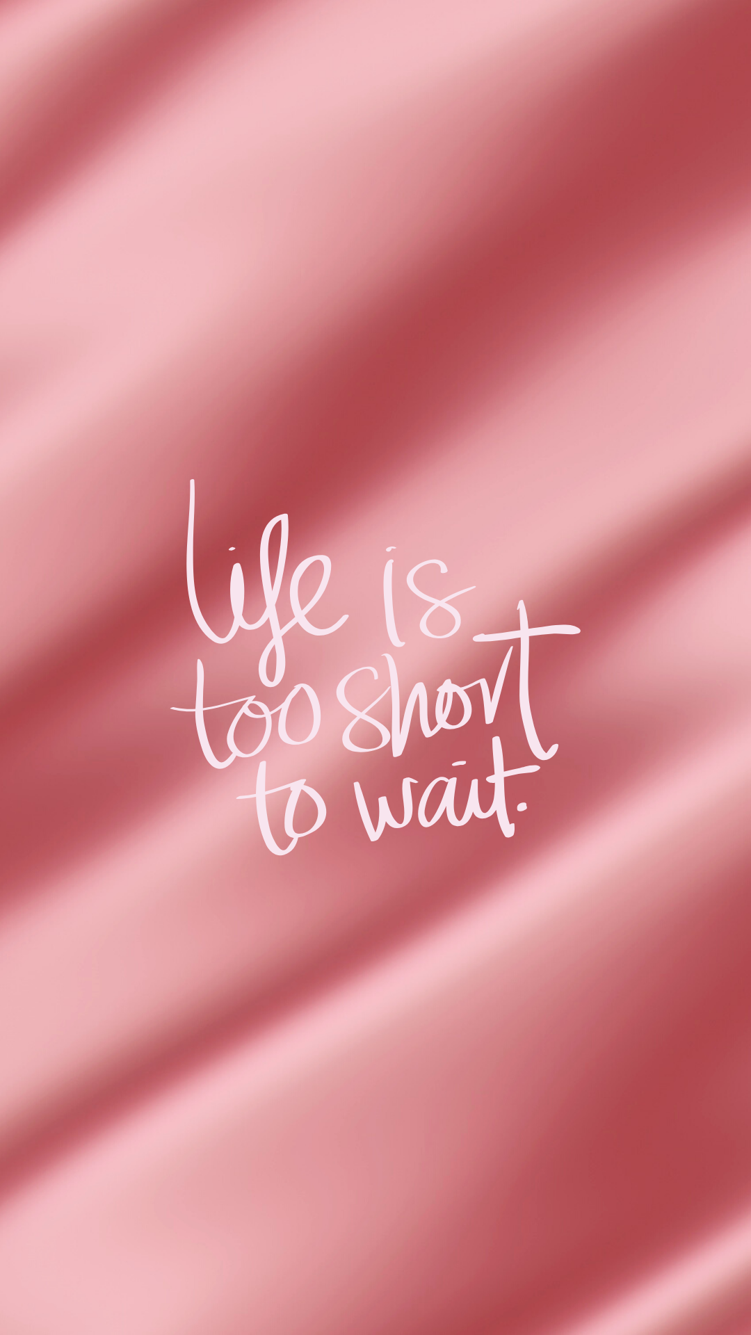 life is too short to wait 